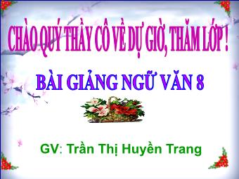 Bài giảng môn Ngữ văn 8 - Bài 25: Văn bản: Bàn luận về phép học (Luận học pháp) - La Sơn Phu Tử Nguyễn Thiếp