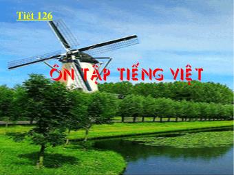 Bài giảng môn Ngữ văn Lớp 8 - Tiết 126: Ôn tập Tiếng Việt