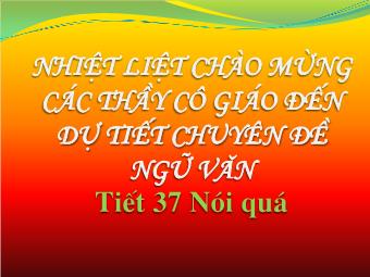 Bài giảng Ngữ văn 8 - Tiếng Việt: Tiết 37: Nói quá