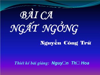 Bài giảng Ngữ văn Lớp 11 - Đọc văn: Bài ca ngất ngưởng (Nguyễn Công Trứ) - Nguyễn Thị Hoa