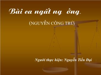 Bài giảng Ngữ văn Lớp 11 - Đọc văn: Bài ca ngất ngưởng (Nguyễn Công Trứ) - Nguyễn Tiến Đạt