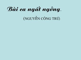 Bài giảng Ngữ văn Lớp 11 - Đọc văn: Bài ca ngất ngưởng (Nguyễn Công Trứ)