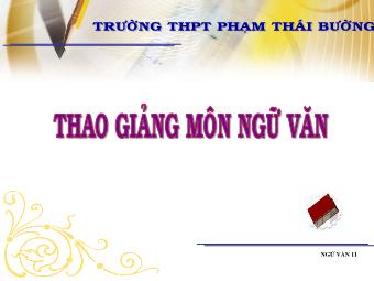 Bài giảng Ngữ văn Lớp 11 - Đọc văn: Chữ người tử tù (Nguyễn Tuân) - Trường THPT Phạm Thái Bường