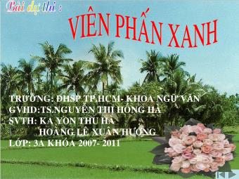 Bài giảng Ngữ văn Lớp 11 - Đọc văn: Đây thôn Vĩ Dạ (Hàn Mặc Tử) - Hoàng Lê Xuân Phương