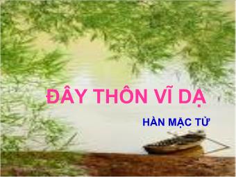 Bài giảng Ngữ văn Lớp 11 - Đọc văn: Đây thôn Vĩ Dạ (Hàn Mặc Tử)