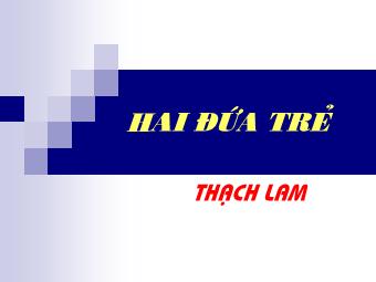 Bài giảng Ngữ văn Lớp 11 - Đọc văn: Hai đứa trẻ (Thạch Lam)