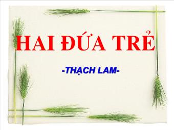 Bài giảng Ngữ văn Lớp 11 - Đọc văn: Hai đứa trẻ (Thạch Lam)