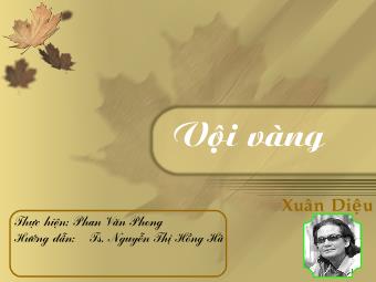 Bài giảng Ngữ văn Lớp 11 - Đọc văn: Vội vàng (Xuân Diệu) - Phan Văn Phong