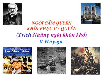 Bài giảng Ngữ văn Lớp 11 - Người cầm quyên khôi phục uy quyền (Trích Những người khốn khổ)