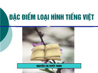 Bài giảng Ngữ văn Lớp 11 - Tiếng Việt: Đặc điểm loại hình của tiếng Việt - Nguyễn Thị Tuyết Trinh