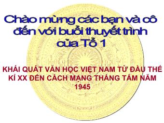 Bài giảng Ngữ văn Lớp 11 - Tiếng Việt: Khái quát văn học Việt Nam từ đầu Thế kỉ XX đến Cách mạng tháng Tám năm 1945