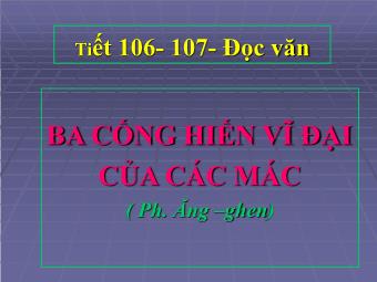 Bài giảng Ngữ văn Lớp 11 - Tiết 106-107: Ba cống hiến vĩ đại của Các Mác