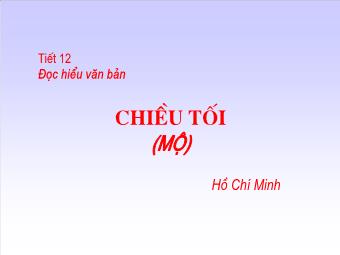 Bài giảng Ngữ văn Lớp 11 - Tiết 12: Đọc văn: Chiều tối (Mộ - Hồ Chí Minh)