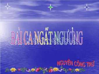 Bài giảng Ngữ văn Lớp 11 - Tiết 13: Đọc văn: Bài ca ngất ngưởng (Nguyễn Công Trứ)