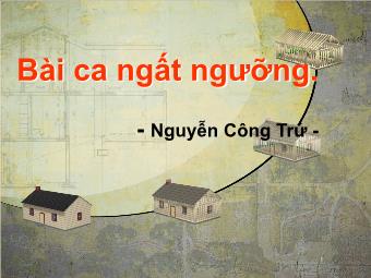 Bài giảng Ngữ văn Lớp 11 - Tiết 13: Đọc văn: Bài ca ngất ngưởng (Nguyễn Công Trứ)