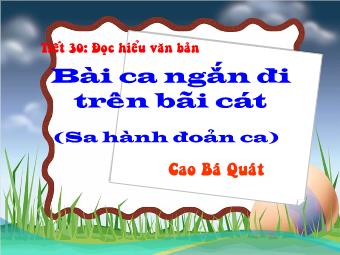 Bài giảng Ngữ văn Lớp 11 - Tiết 30: Đọc văn: Bài ca ngắn đi trên bãi cát (Cao Bá Quát)