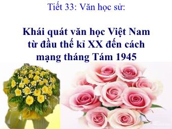 Bài giảng Ngữ văn Lớp 11 - Tiết 33: Tiếng Việt: Khái quát văn học Việt Nam từ đầu Thế kỉ XX đến Cách mạng tháng Tám năm 1945