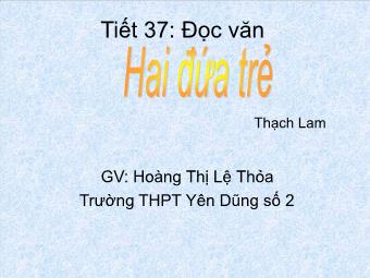 Bài giảng Ngữ văn Lớp 11 - Tiết 37: Đọc văn: Hai đứa trẻ (Thạch Lam) - Hoàng Thị lệ Thỏa