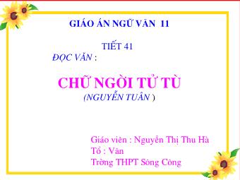 Bài giảng Ngữ văn Lớp 11 - Tiết 41: Đọc văn: Chữ người tử tù (Nguyễn Tuân) - Nguyễn Thị Thu Hà