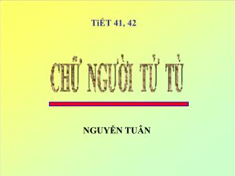 Bài giảng Ngữ văn Lớp 11 - Tiết 41,42: Đọc văn: Chữ người tử tù (Nguyễn Tuân)