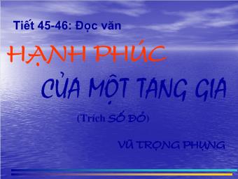 Bài giảng Ngữ văn Lớp 11 - Tiết 45,46: Đọc văn: Hạnh phúc của một tang gia (Vũ Trọng Phụng)