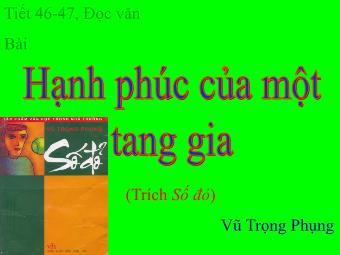 Bài giảng Ngữ văn Lớp 11 - Tiết 46,47: Đọc văn: Hạnh phúc của một tang gia (Vũ Trọng Phụng)