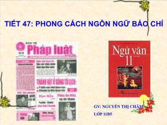 Bài giảng Ngữ văn Lớp 11 - Tiết 47: Phong cách ngôn ngữ báo chí - Nguyễn Thị Châm