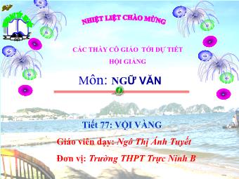 Bài giảng Ngữ văn Lớp 11 - Tiết 77: Đọc văn: Vội vàng - Ngô Thị Ánh Tuyết