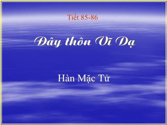 Bài giảng Ngữ văn Lớp 11 - Tiết 85,86: Đọc văn: Đây thôn Vĩ Dạ (Hàn Mặc Tử)