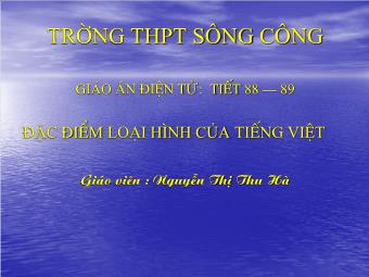 Bài giảng Ngữ văn Lớp 11 - Tiết 88,89: Tiếng Việt: Đặc điểm loại hình của tiếng Việt - Nguyễn Thị Thu Hà