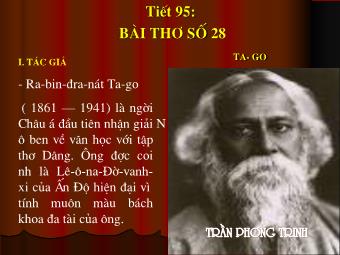 Bài giảng Ngữ văn Lớp 11 - Tiết 95: Đọc thêm: Bài thơ số 28 (Tích tập Người làm vườn - Ta-go) - Trần Phong Trinh