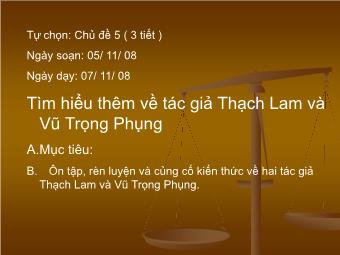 Bài giảng Ngữ văn Lớp 11 - Tìm hiểu về tác giả Thạch Lam và Vũ Trọng Phụng