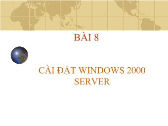 Bài giảng Quản trị mạng Window 2000 - Bài 8: Cài đặt Windows 2000 Server