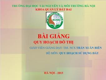 Bài giảng Quy hoạch sử dụng đất - Quy hoạch đô thị - Trần Xuân Biên