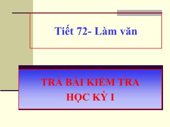 Bài giảng Tiết 72: Làm văn - Trả bài kiểm tả học kì I