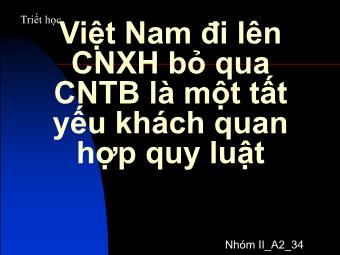 Bài giảng Triết học Việt Nam đi lên CNXH bỏ qua CNTB là một tất yếu khách quan hợp quy luật