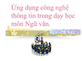 Bài giảng Ứng dụng công nghệ thông tin trong dạy học môn Ngữ văn