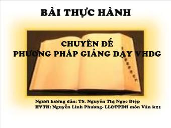 Bài thuyết trình Bài thực hành - Chuyên đề: Phương pháp giảng dạy VHDG - Nguyễn Linh Phương