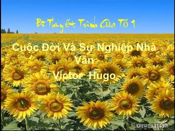 Bài thuyết trình Cuộc đời và sự nghiệp nhà văn Victor Hugo