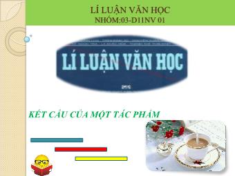 Bài thuyết trình Lí Luận văn học - Kết cấu của một tác phẩm