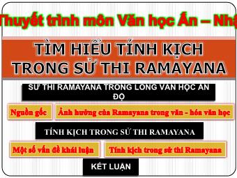 Bài thuyết trình môn Văn học Ấn - Nhật: Tìm hiểu tính kịch trong sử thi Ramayana