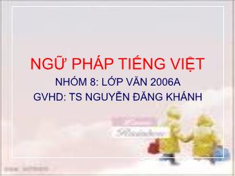 Bài thuyết trình Ngữ pháp tiếng Việt - Chương III: Cụm từ tiếng Việt