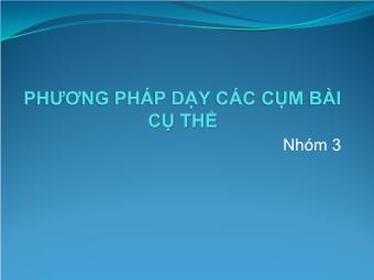 Bài thuyết trình Phương pháp dạy các cụm bài cụ thể