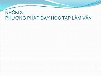 Bài thuyết trình Phương pháp dạy học Tập làm văn