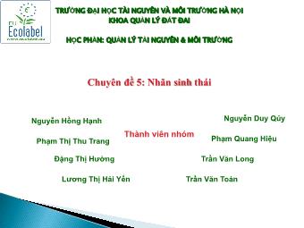 Bài thuyết trình Quản lí tài nguyên và môi trường - Chuyên đề 5: Nhãn sinh thái - Nguyễn Hồng Hạnh