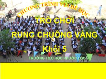 Chương trình Vui để học - Trò chơi: Rung chuông vàng Khối 5 - Trường Tiểu học Phước Lộc 2