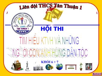 Hội thi Tìm hiểu KTVH và những người con anh hùng dân tộc - Trường THCS Tân Thuận