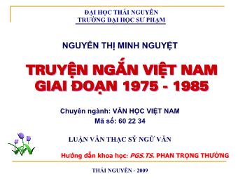 Luận văn Thạc sĩ Ngữ văn - Truyện ngắn Việt Nam giai đoạn 1975-1985 - Nguyễn Thị Minh Nguyệt