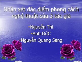 Phong cách sáng tác của Nguyễn Thi, Anh Đức, Nguyễn Quang Sáng