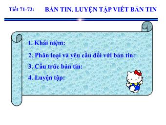 Tiết 71,72: Bản tin, Luyện tập viết bản tin